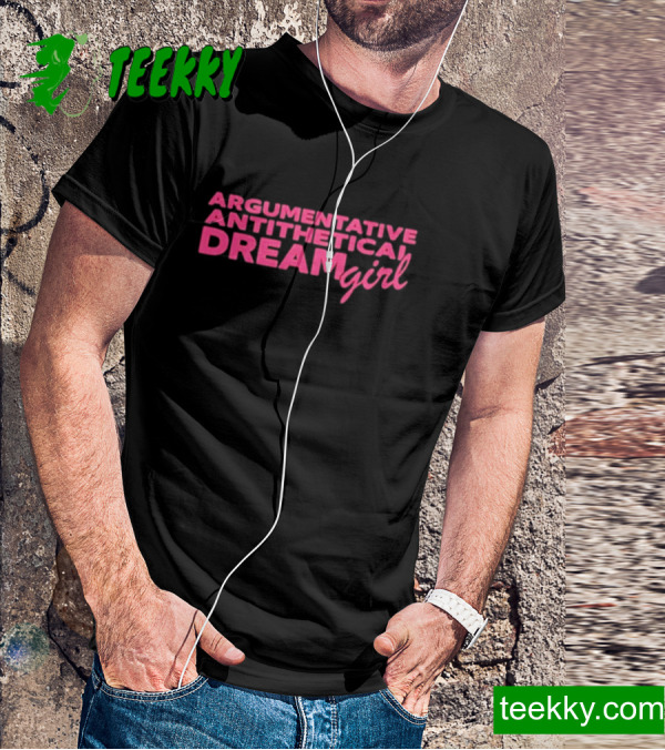 Argumentative thetical dream girl T-shirt