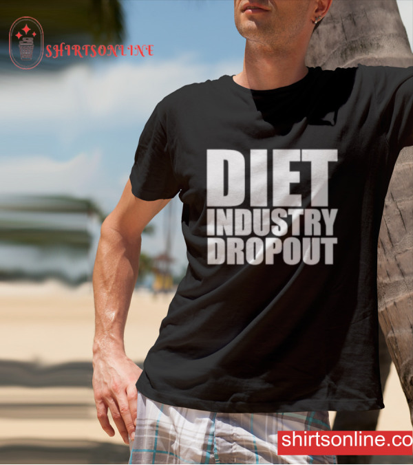 Diet industry dropout T-shirt